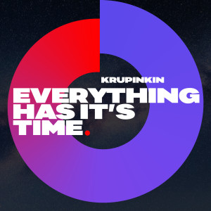 ดาวน์โหลดและฟังเพลง Everything Has It's Time พร้อมเนื้อเพลงจาก Krupinkin