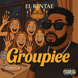 El Kintae的專輯Groupiee (Explicit)