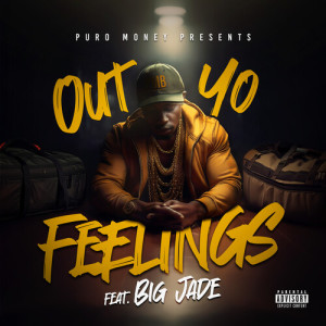 Listen to Out Yo Feelings (Explicit) song with lyrics from Puro Money