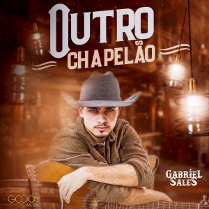 收聽Gabriel Sales的Outro Chapelão歌詞歌曲