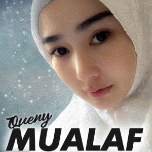 ดาวน์โหลดและฟังเพลง Mualaf พร้อมเนื้อเพลงจาก Queny