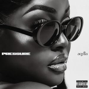 Aqyila的專輯Pressure (Explicit)