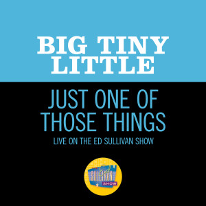 อัลบัม Just One Of Those Things (Live On The Ed Sullivan Show, May 17, 1964) ศิลปิน Big Tiny Little