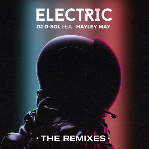 DJ D-Sol的專輯Electric (feat. Hayley May) [Danny Quest Remix]