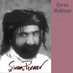 Listen to Çerxa Makînan (Ji Arşîva 1985) song with lyrics from Sivan Perwer