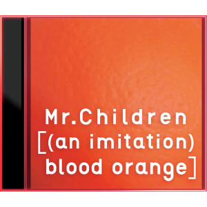 Mr.children的專輯[(An Imitation) Blood Orange]