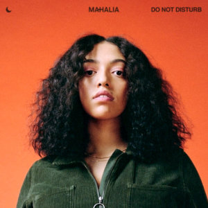 收聽Mahalia的Do Not Disturb (Acoustic)歌詞歌曲