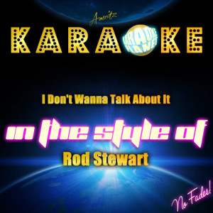 ดาวน์โหลดและฟังเพลง I Don't Wanna Talk About It (In the Style of Rod Stewart) [Karaoke Version] (Karaoke Version) พร้อมเนื้อเพลงจาก Ameritz Karaoke Planet