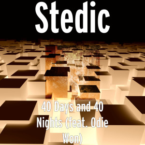 Dengarkan lagu 40 Days and 40 Nights (feat. Odie Won) nyanyian Stedic dengan lirik