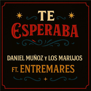 Daniel Muñoz y Los Marujos的專輯Te Esperaba