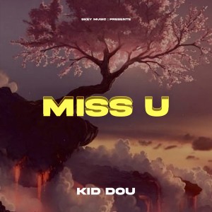 Listen to Miss U (Explicit) song with lyrics from Kid Dou