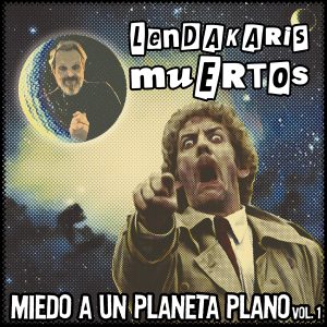 Lendakaris Muertos的專輯Miedo a un Planeta Plano (Vol. 1)