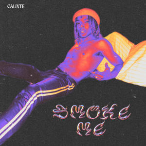 Calixte的專輯Smoke Me (Explicit)