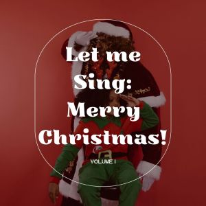 Various Artists的專輯Let Me Sing: Merry Christmas!