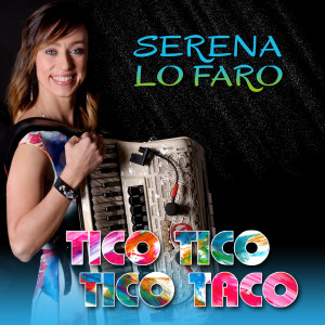 ดาวน์โหลดและฟังเพลง Tico tico / tico taco พร้อมเนื้อเพลงจาก Serena Lo Faro
