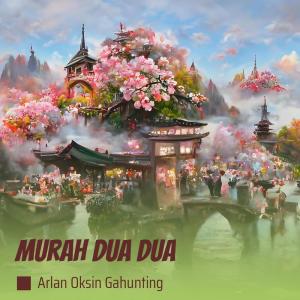 收聽Arlan Oksin Gahunting的Murah Dua Dua歌詞歌曲