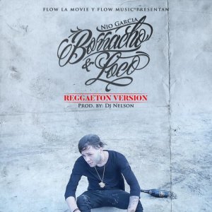 ดาวน์โหลดและฟังเพลง Borracho y Loco (Reggaeton Version) พร้อมเนื้อเพลงจาก Nio Garcia