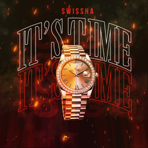 收聽Swissha的It's Time (Explicit)歌詞歌曲