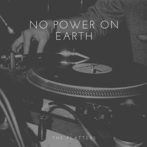 The Platters的專輯No Power On Earth
