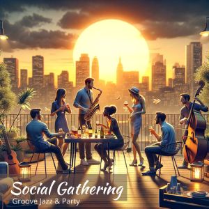 Relaxation Jazz Music Ensemble的專輯Social Gathering (Groove Jazz & Party on the Roof)