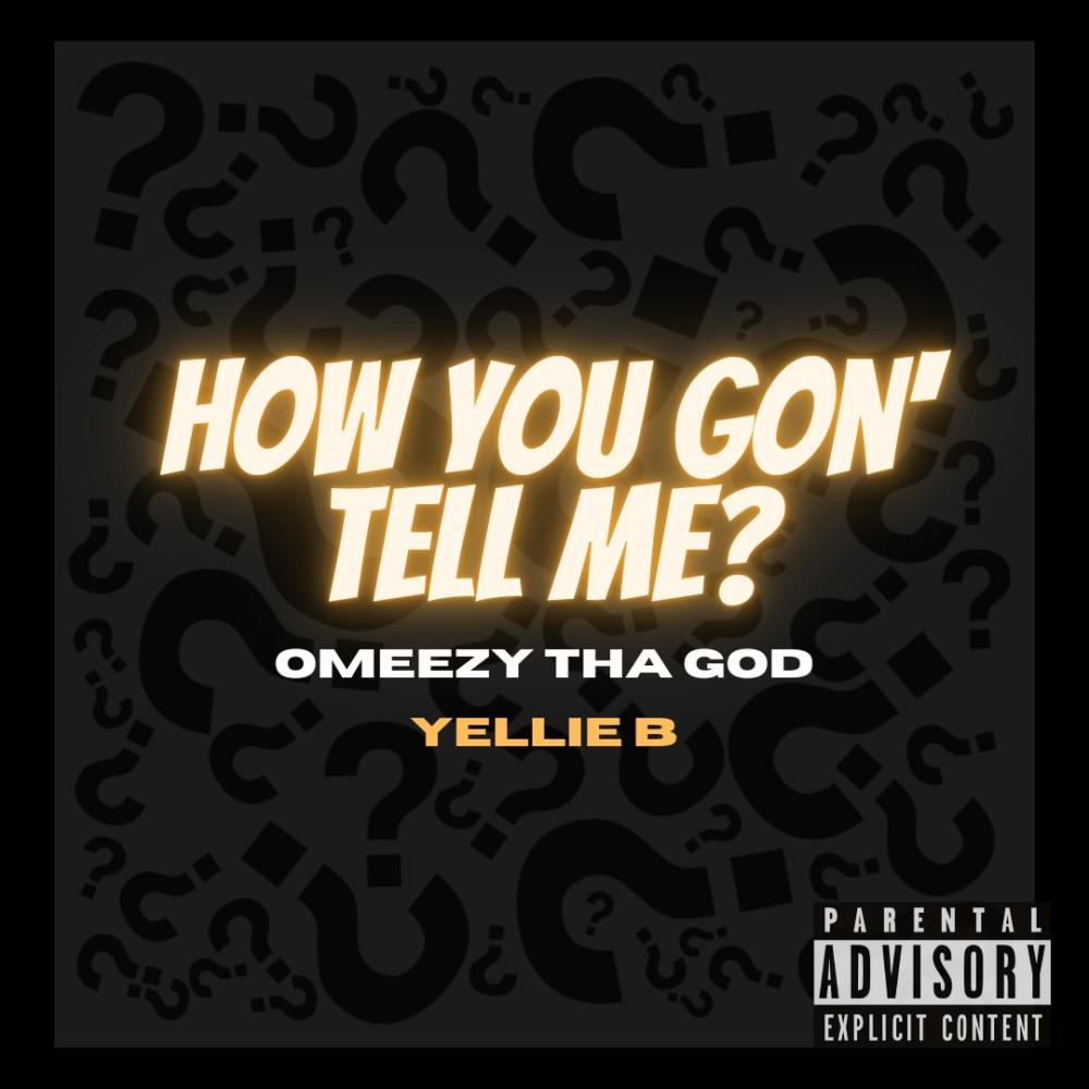 How You Gon' Tell Me? (feat. Yellie B) (Explicit)
