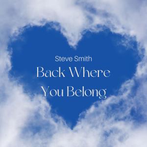 收聽Steve Smith的Back Where You Belong歌詞歌曲