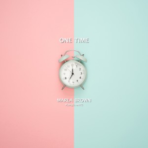 ดาวน์โหลดและฟังเพลง One Time พร้อมเนื้อเพลงจาก Marla Brown