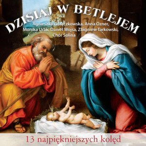 Various Artists的专辑Dzisiaj W Betlejem. 13 Najpiękniejszych Kolęd