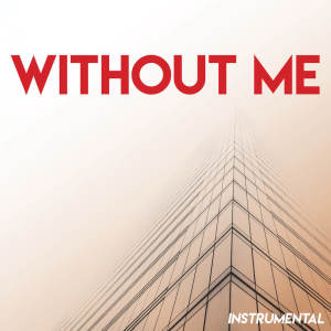 Dengarkan Without Me (Instrumental) lagu dari Sassydee dengan lirik