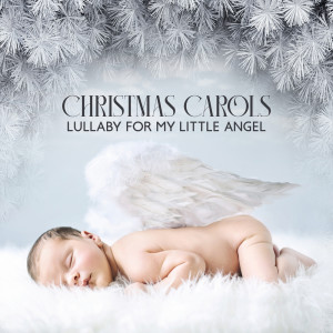 Traditional Christmas Carols Ensemble的专辑Christmas Carols Lullaby for My Little Angel