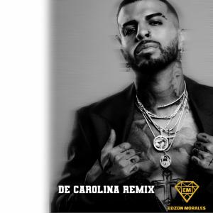 收聽Edzon morales的De carolina (remix)歌詞歌曲
