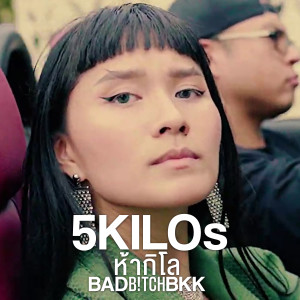 Dengarkan 5 KILOs (Explicit) lagu dari BadBitchBkk dengan lirik