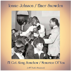 Album I'll Get Along Somehow / Memories Of You (All Tracks Remastered) from Lonnie Johnson