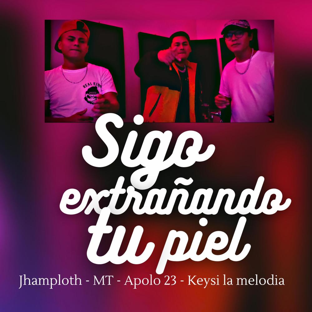 Sigo extrañando tu piel (feat. M.T & Apolo 23) (Explicit)