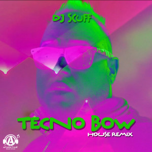收聽DJ Scuff的Tecno Bow (Remix)歌詞歌曲