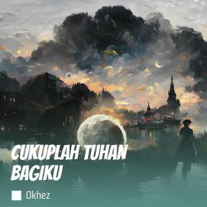 Album Cukuplah Tuhan Bagiku from Okhez