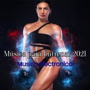 Música Electrónica的專輯Música para Entrenar 2021