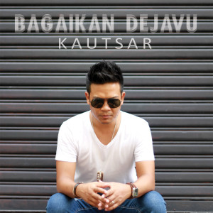 Album Bagaikan Dejavu oleh Kautsar