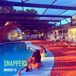 WHODAT10的专辑Snappers (Explicit)