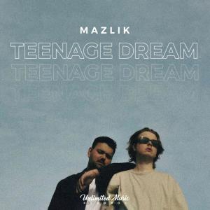 Listen to Teenage Dream song with lyrics from MAZLIK