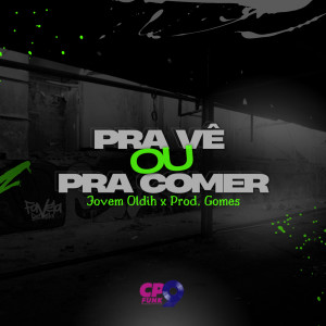 ดาวน์โหลดและฟังเพลง Pra Vê ou pra Comer พร้อมเนื้อเพลงจาก Jovem Oldih