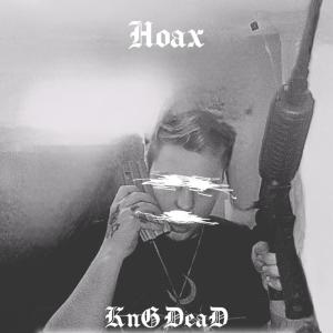 Listen to Hoax (Explicit) song with lyrics from KnG DeaD