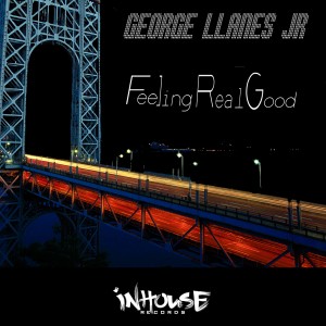 ดาวน์โหลดและฟังเพลง Feeling Real Good พร้อมเนื้อเพลงจาก George Llanes Jr