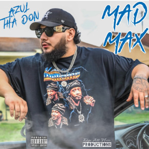 收听Azul Tha Don的Mad Max (Explicit)歌词歌曲
