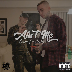 ดาวน์โหลดและฟังเพลง Ain't Me (feat. Caskey) (Explicit) พร้อมเนื้อเพลงจาก CVSPER