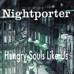 收聽NightPorter的Hungry Souls Like Us歌詞歌曲