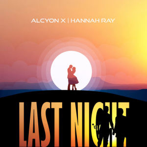 ดาวน์โหลดและฟังเพลง Last Night (Extended Mix) พร้อมเนื้อเพลงจาก Alcyon X