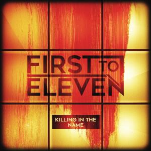 Dengarkan Killing in the Name (其他) lagu dari First To Eleven dengan lirik