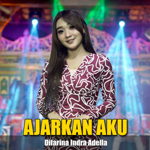 Dengarkan Ajarkan Aku lagu dari Difarina Indra Adella dengan lirik
