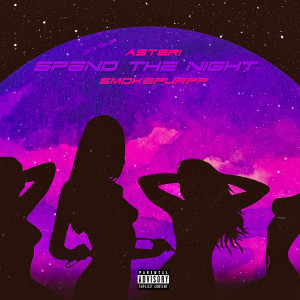 Listen to Spend the Night (Explicit) song with lyrics from Asteri
